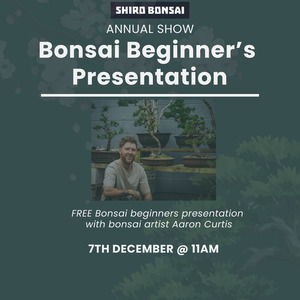 Workshops: Free Bonsai Beginners Presentation- 7th December