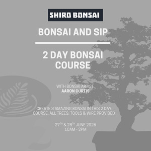 E Courses: 2 Day Bonsai Course - 27th & 28th June