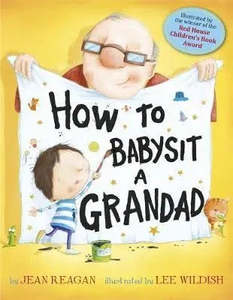 How To Babysit a Grandad