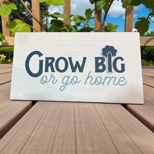 Grow Big or Go Home