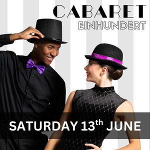 Cabaret Einhundert – VIP Ground Full Table (Saturday 6.30pm)