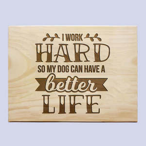 Pets: Work Dog Better Life Plaque
