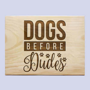 Pets: Dogs Before Dudes Plaque