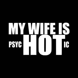 Wife PsycHOTic Decal