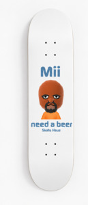 Meme Boards: Mii need a beer - Skate Haus deck