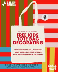 FAM SMALL RAVE KIDS CORNER: FREE TOTE BAG DECORATING!