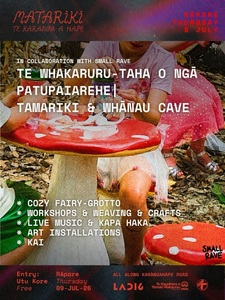 Events: TE WHAKARURU-TAHA O NGĀ PATUPAIAREHE TAMARIKI & WHĀNAU CAVE