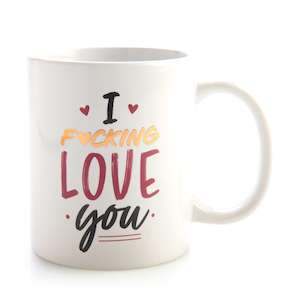 Adults: I F*cking Love You Coffee Mug