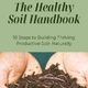 The Healthy Soil Handbook Harvest Envy