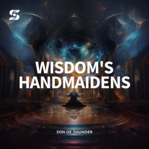 Teachings: Wisdom's Handmaidens
