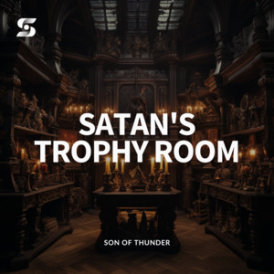 Teachings: Satan's Trophy Room