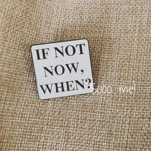 Products: Enamel Pin – if not now, when – Sooo me