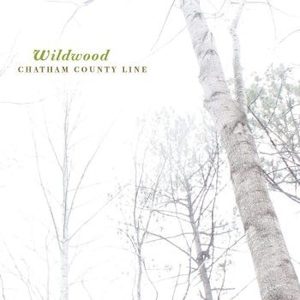 CHATHAM COUNTY LINE Wildwood (Remastered) - Southbound Records