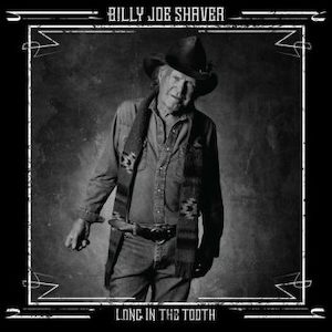 Products: BILLIE JOE SHAVER Long In The Tooth - Southbound Records