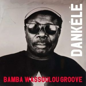 Products: BAMBA WASSALOU GROOVE Dankele - Southbound Records