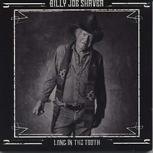 Products: BILLY JOE SHAVER Long In The Tooth - Southbound Records