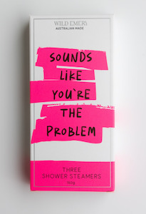 Wild Emery: WE 3 Shower Steamers - Sounds like you're the problem