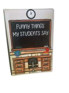 Notebook Designs Books Food Hobbies: Teacher, Funny things my students say - Reusable Notebook, lined, Teach, School, Funny