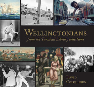 Products: Wellingtonians: From the Turnbull Library collections – Steele Roberts Aotearoa