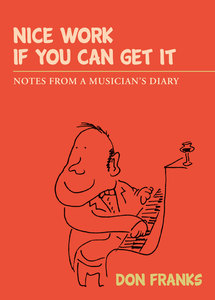 Products: Nice Work If You Can Get It: Notes from a musician’s diary – Steele Roberts Aotearoa