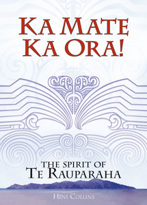 Ka Mate, Ka Ora The Spirit of Te Rauparaha – Steele Roberts Aotearoa