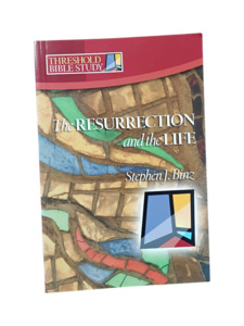 Scripture Studies: The Resurrection and the Life