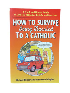 Marriage: How To Survive Being Married To A Catholic