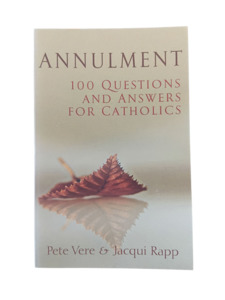 ANNULMENT: 100 Questions and Answers for Catholics