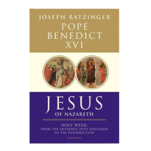 Jesus of Nazareth: Holy Week | Pope Benedict XVI