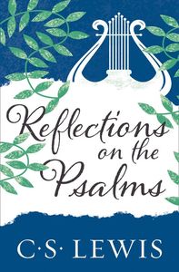 Catholic Faith: Reflections on the Psalms - C.S. Lewis