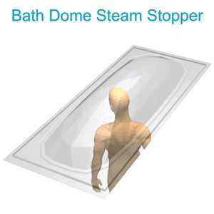 Bath Dome Steam Stopper - Stop Bathroom Condensation