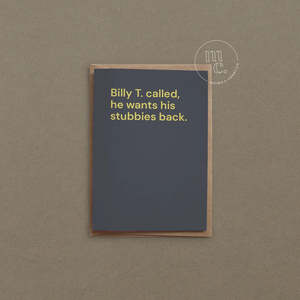 Flowers Gifting: Billy T. called, he wants his stubbies back Greeting Card