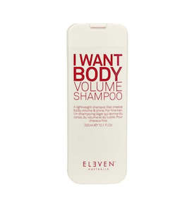 ELEVEN AUSTRALIA ~ I WANT BODY VOLUME SHAMPOO 300ML