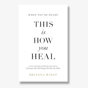 Brianna Wiest Books: (When You're Ready) This is How You Heal - Brianna Wiest