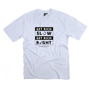 Get Rich Slow Get Rich Right White T-shirt