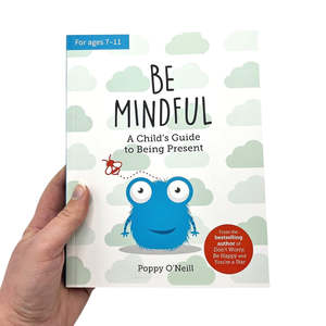 Be Mindful: A Child's Guide to Being Present