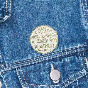 Mindful Pin - A Little More Kindness, A Little Less Judgement