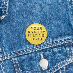 Mindful Pin - Your Anxiety is lying to you