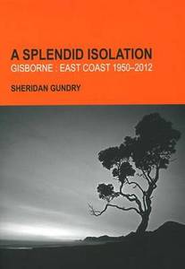 Products: A Splendid Isolation Gisborne: East Coast 1950-2012