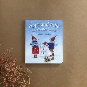 Board Books: PIPPA AND PELLE IN THE WINTER SNOW ~ DANIELA DRESCHER