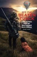 Selected Bateman Books 30 Off Rrp: Off The Beaten Track: Hunting Tales from the New Zealand Back Country