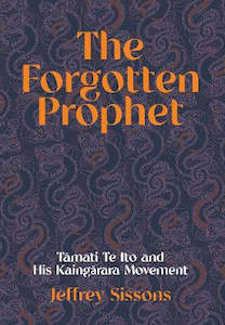 Learning Te Reo Maori: The Forgotten Prophet: Tamati Te Ito and his Kaingarara Movement