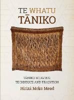 Te Whatu Taniko: Taniko Weaving: Technique and Tradition