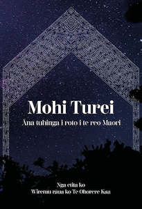 Mohi Turei: Āna tuhinga i roto i te reo Maori (new edition)