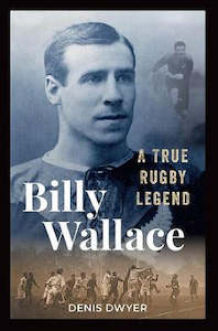 Fathers Day: Billy Wallace: A True Rugby Legend