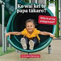 All: Ko wai kei te papa tākaro? Who is at the playground?