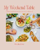 My Weekend Table: Celebrating simple food from Aotearoa and beyond