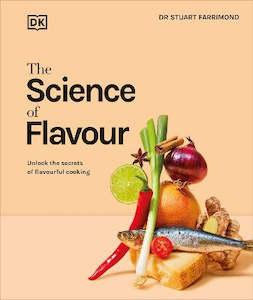 Food Drinks: The Science of Flavour: Unlock the Secrets of Flavourful Cooking