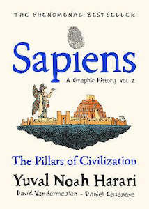 Graphic Novels: Sapiens A Graphic History, Volume 2: The Pillars of Civilization