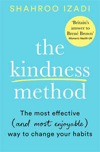 The Kindness Method: The Highly Effective (and extremely enjoyable) Way to Chang&hellip;